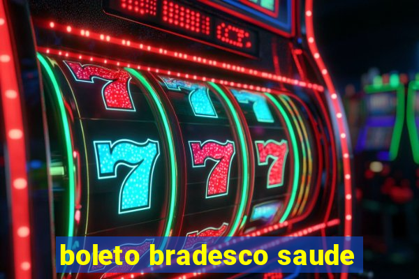 boleto bradesco saude